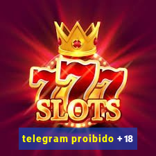 telegram proibido +18